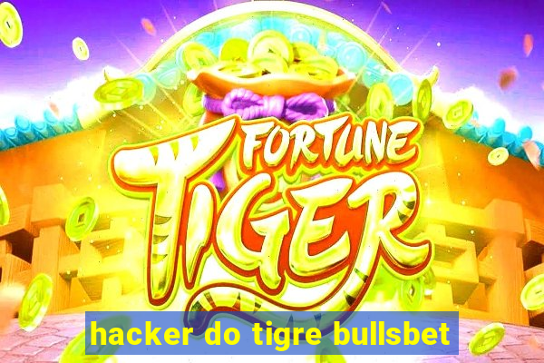 hacker do tigre bullsbet